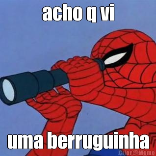 acho q vi uma berruguinha