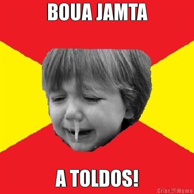 BOUA JAMTA A TOLDOS!