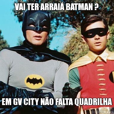 VAI TER ARRAI� BATMAN ? EM GV CITY N�O FALTA QUADRILHA