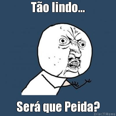 T�o lindo... Ser� que Peida?