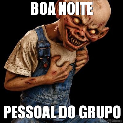 BOA NOITE PESSOAL DO GRUPO