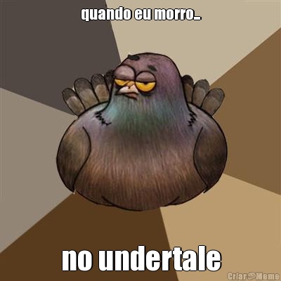quando eu morro... no undertale