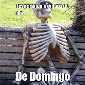 Eesperando o onibus de
dia De Domingo