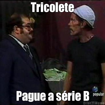 Tricolete Pague a s�rie B