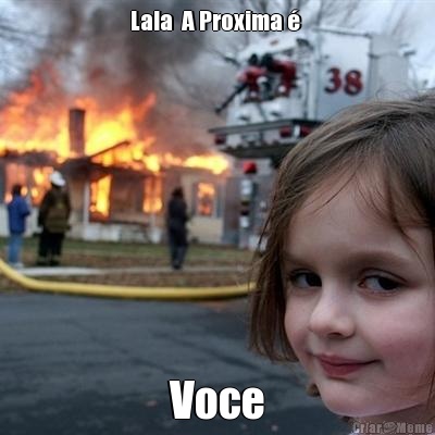 Lala  A Proxima �  Voce