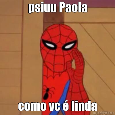 psiuu Paola como vc � linda