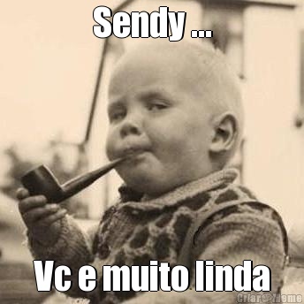 Sendy ... Vc e muito linda