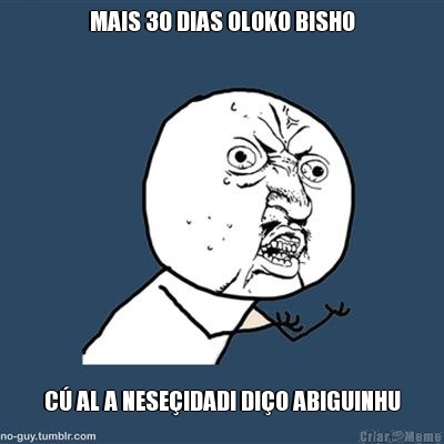 MAIS 30 DIAS OLOKO BISHO C� AL A NESE�IDADI DI�O ABIGUINHU