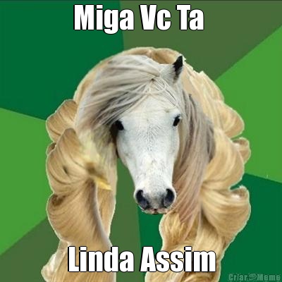 Miga Vc Ta  Linda Assim