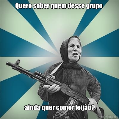 Quero saber quem desse grupo  ainda quer comer feij�o?