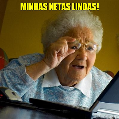 MINHAS NETAS LINDAS! 
