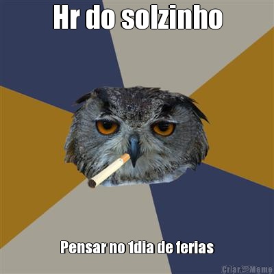 Hr do solzinho Pensar no 1dia de ferias