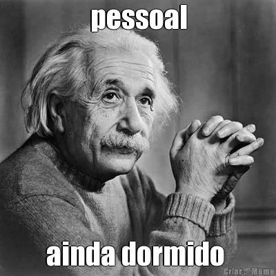 pessoal ainda dormido 