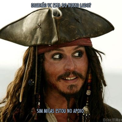 DIABIC�O VC ESTA DO NOSSO LADO? SIM MIGAS ESTOU NO APOIO 