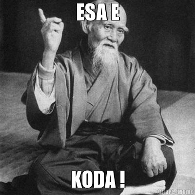 ESA E KODA !