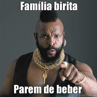 Fam�lia birita Parem de beber 