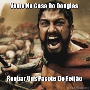 Vamo Na Casa Do Douglas  Roubar Uns Pacote De Feij�o 