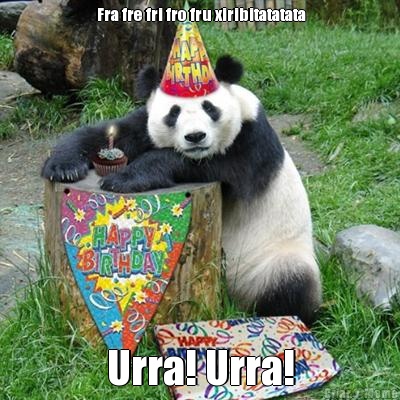  Fra fre fri fro fru xiribitatatata Urra! Urra!