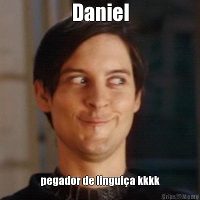 Daniel pegador de lingui�a kkkk