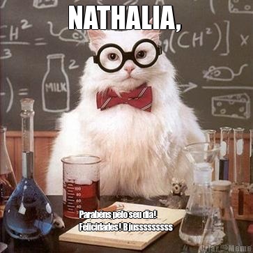 NATHALIA,  Parab�ns pelo seu dia! 
Felicidades! Bjusssssssss 