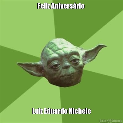 Feliz Anivers�rio  Luiz Eduardo Nichele