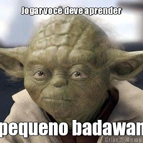 Jogar voc� deve aprender pequeno badawan