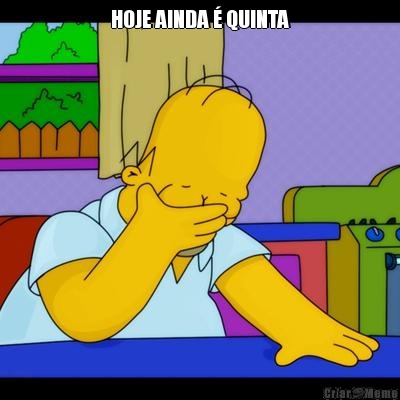 HOJE AINDA � QUINTA 