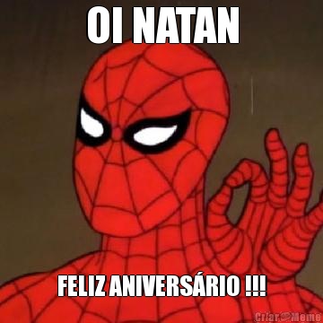 OI NATAN FELIZ ANIVERS�RIO !!!