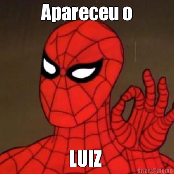 Apareceu o LUIZ 