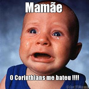 Mam�e  O Corinthians me bateu !!!!