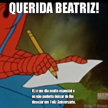 QUERIDA BEATRIZ! Hj � um dia muito especial e
eu n�o poderia deixar de lhe
desejar um Feliz Anivers�rio. 