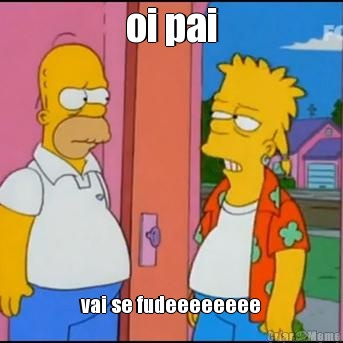 oi pai vai se fudeeeeeeee