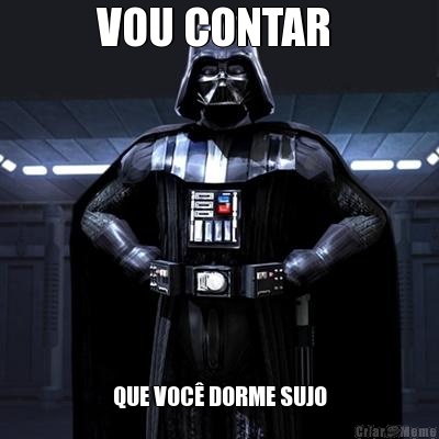 VOU CONTAR  QUE VOC� DORME SUJO