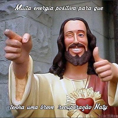 Muita energia positiva para que tenha uma breve  recupera��o Naty