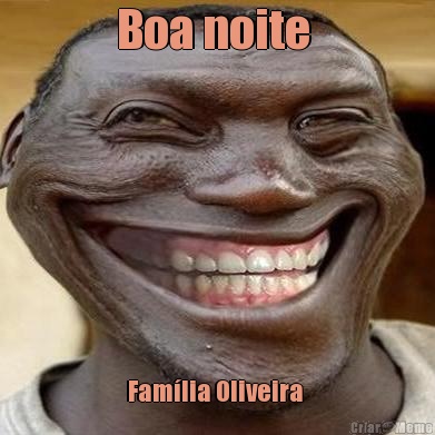Boa noite  Fam�lia Oliveira 