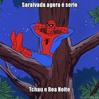 Saraivada agora � serio Tchau e Boa Noite