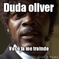 Duda oliver  Voc� ta me traindo 