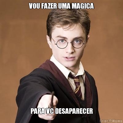 VOU FAZER UMA MAGICA PARA VC DESAPARECER