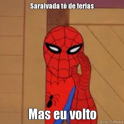 Saraivada t� de ferias Mas eu volto