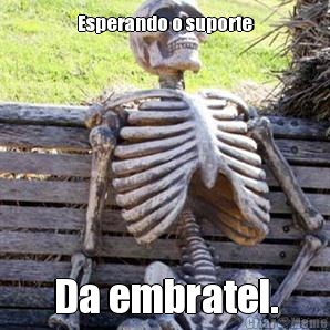 Esperando o suporte Da embratel.