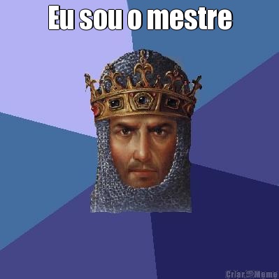 Eu sou o mestre 