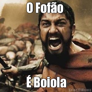 O Fof�o  � Boiola