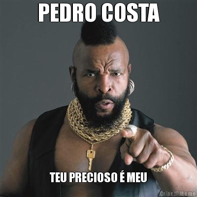 PEDRO COSTA TEU PRECIOSO � MEU