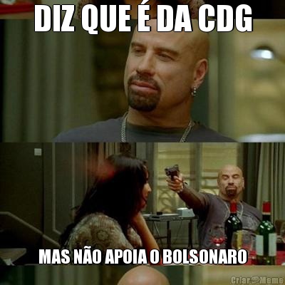 DIZ QUE � DA CDG MAS N�O APOIA O BOLSONARO