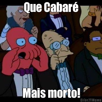 Que Cabar� Mais morto!