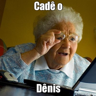 Cad� o D�nis