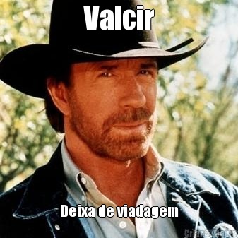 Valcir Deixa de viadagem