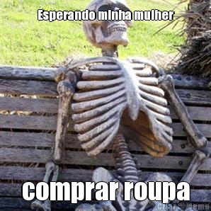 Esperando minha mulher comprar roupa