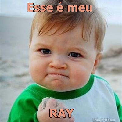 Esse � meu  RAY