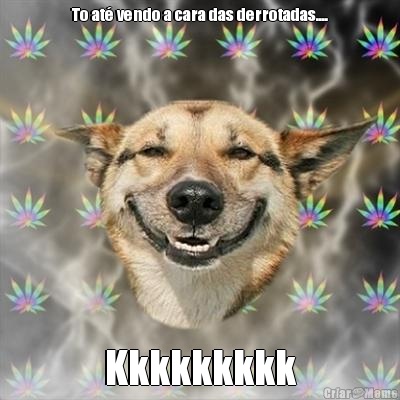 To at� vendo a cara das derrotadas.... Kkkkkkkkk